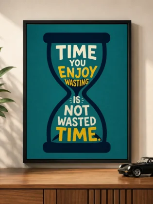 Hourglass Typography Canvas Print – "Time You Enjoy Wasting Is Not Wasted Time"
